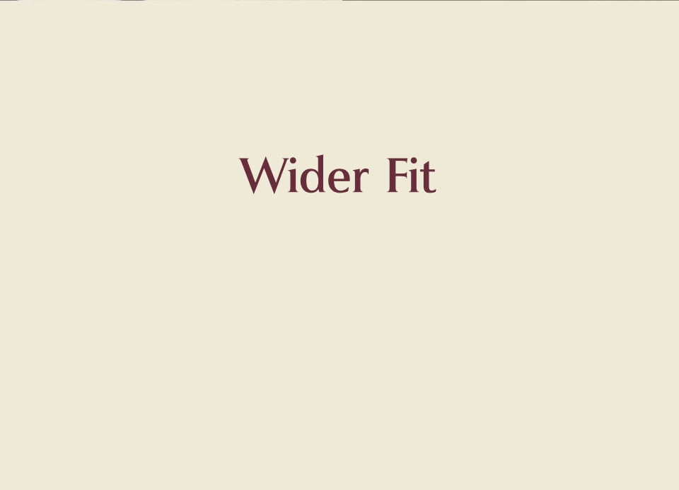Wider Fit
