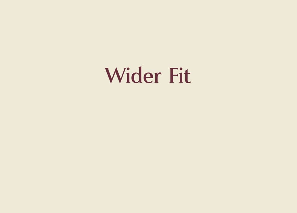 Wider Fit