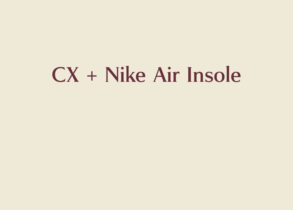 CX + Nike Air Insole